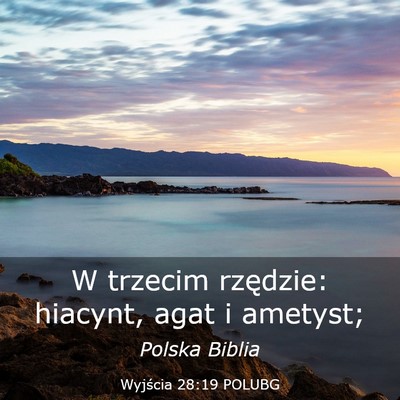 Picture 03 - Wyjścia 28:19 POLUBG - W trzecim rzędzie: hiacynt, agat i - Bible Verse Picture