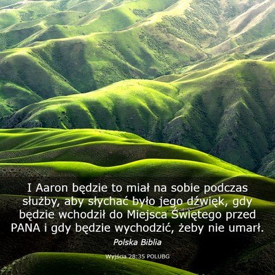 Picture 03 - Wyjścia 28:35 POLUBG - I Aaron będzie to miał na sobie podczas - Bible Verse Picture