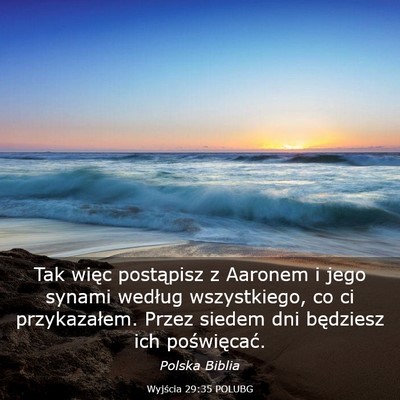 Picture 03 - Wyjścia 29:35 POLUBG - Tak więc postąpisz z Aaronem i jego synami - Bible Verse Picture