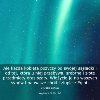 Picture 03 - Wyjścia 3:22 POLUBG - Ale każda kobieta pożyczy od swojej sąsiadki i - Bible Verse Picture