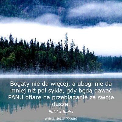 Picture 03 - Wyjścia 30:15 POLUBG - Bogaty nie da więcej, a ubogi nie da mniej niż - Bible Verse Picture