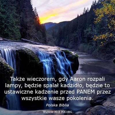 Picture 03 - Wyjścia 30:8 POLUBG - Także wieczorem, gdy Aaron rozpali lampy, - Bible Verse Picture