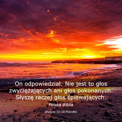 Picture 03 - Wyjścia 32:18 POLUBG - On odpowiedział: Nie jest to głos - Bible Verse Picture