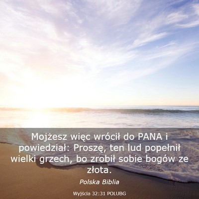 Picture 03 - Wyjścia 32:31 POLUBG - Mojżesz więc wrócił do PANA i powiedział: - Bible Verse Picture
