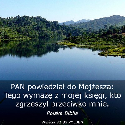 Picture 03 - Wyjścia 32:33 POLUBG - PAN powiedział do Mojżesza: Tego wymażę z - Bible Verse Picture