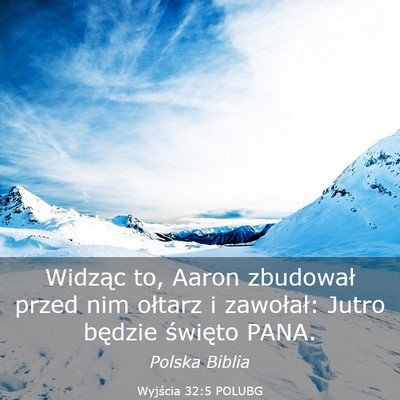 Picture 03 - Wyjścia 32:5 POLUBG - Widząc to, Aaron zbudował przed nim ołtarz i - Bible Verse Picture