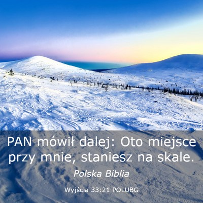 Picture 03 - Wyjścia 33:21 POLUBG - PAN mówił dalej: Oto miejsce przy mnie, - Bible Verse Picture