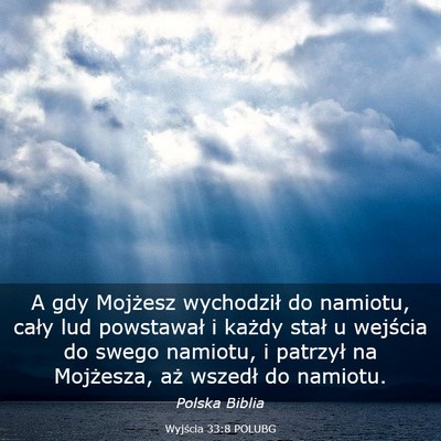 Picture 03 - Wyjścia 33:8 POLUBG - A gdy Mojżesz wychodził do namiotu, cały lud - Bible Verse Picture