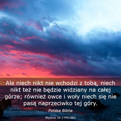 Picture 03 - Wyjścia 34:3 POLUBG - Ale niech nikt nie wchodzi z tobą, niech nikt - Bible Verse Picture