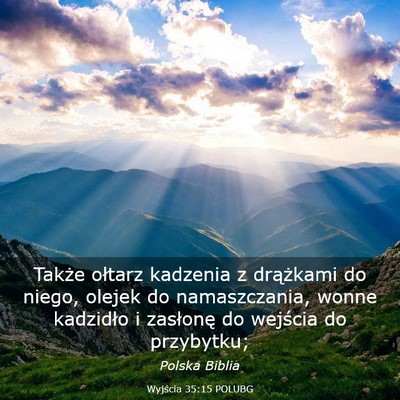 Picture 03 - Wyjścia 35:15 POLUBG - Także ołtarz kadzenia z drążkami do niego, - Bible Verse Picture