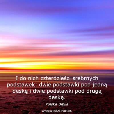 Picture 03 - Wyjścia 36:26 POLUBG - I do nich czterdzieści srebrnych podstawek: dwie - Bible Verse Picture