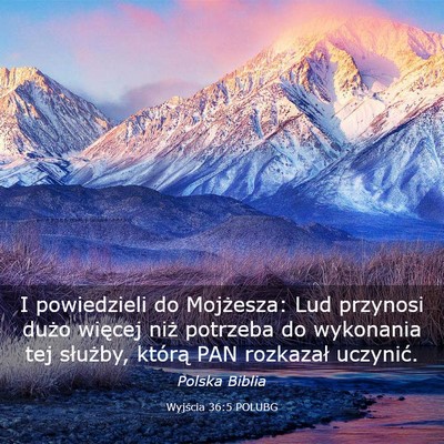 Picture 03 - Wyjścia 36:5 POLUBG - I powiedzieli do Mojżesza: Lud przynosi dużo - Bible Verse Picture