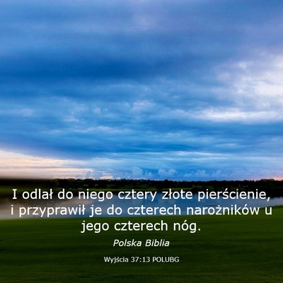 Picture 03 - Wyjścia 37:13 POLUBG - I odlał do niego cztery złote pierścienie, i - Bible Verse Picture