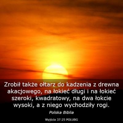 Picture 03 - Wyjścia 37:25 POLUBG - Zrobił także ołtarz do kadzenia z drewna - Bible Verse Picture