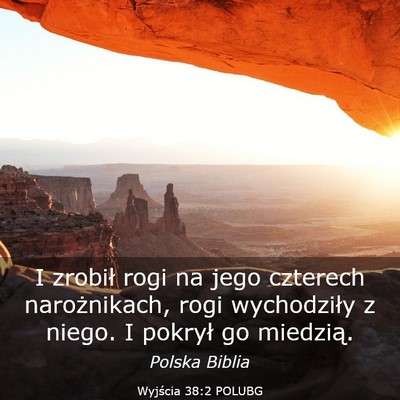 Picture 03 - Wyjścia 38:2 POLUBG - I zrobił rogi na jego czterech narożnikach, - Bible Verse Picture