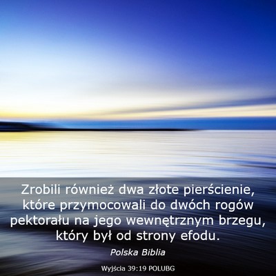 Picture 03 - Wyjścia 39:19 POLUBG - Zrobili również dwa złote pierścienie, które - Bible Verse Picture