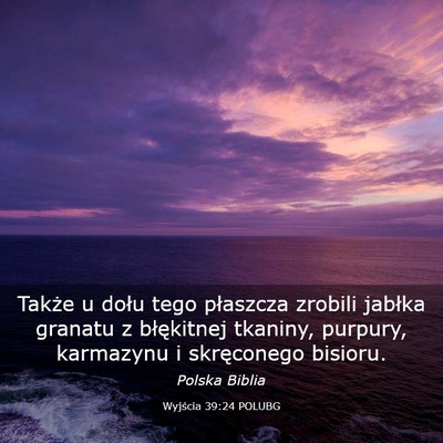 Picture 03 - Wyjścia 39:24 POLUBG - Także u dołu tego płaszcza zrobili jabłka - Bible Verse Picture
