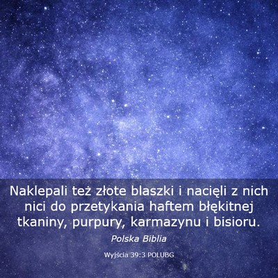Picture 03 - Wyjścia 39:3 POLUBG - Naklepali też złote blaszki i nacięli z nich - Bible Verse Picture