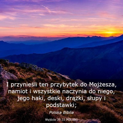 Picture 03 - Wyjścia 39:33 POLUBG - I przynieśli ten przybytek do Mojżesza, namiot - Bible Verse Picture