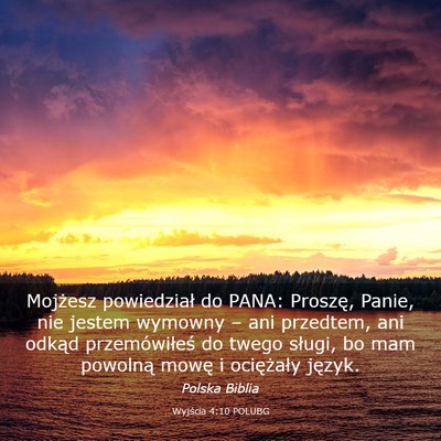 Picture 03 - Wyjścia 4:10 POLUBG - Mojżesz powiedział do PANA: Proszę, Panie, nie - Bible Verse Picture