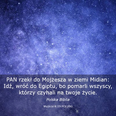 Picture 03 - Wyjścia 4:19 POLUBG - PAN rzekł do Mojżesza w ziemi Midian: Idź, - Bible Verse Picture