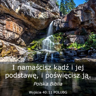 Picture 03 - Wyjścia 40:11 POLUBG - I namaścisz kadź i jej podstawę, i - Bible Verse Picture