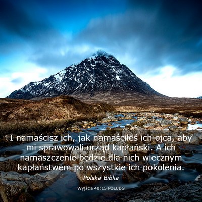 Picture 03 - Wyjścia 40:15 POLUBG - I namaścisz ich, jak namaściłeś ich ojca, aby - Bible Verse Picture
