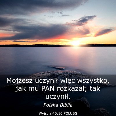 Picture 03 - Wyjścia 40:16 POLUBG - Mojżesz uczynił więc wszystko, jak mu PAN - Bible Verse Picture