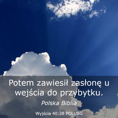 Picture 03 - Wyjścia 40:28 POLUBG - Potem zawiesił zasłonę u wejścia do - Bible Verse Picture