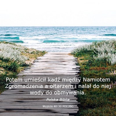 Picture 03 - Wyjścia 40:30 POLUBG - Potem umieścił kadź między Namiotem - Bible Verse Picture