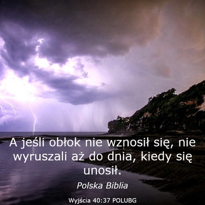 Picture 03 - Wyjścia 40:37 POLUBG - A jeśli obłok nie wznosił się, nie wyruszali - Bible Verse Picture