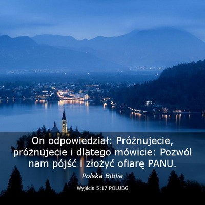 Picture 03 - Wyjścia 5:17 POLUBG - On odpowiedział: Próżnujecie, próżnujecie i - Bible Verse Picture