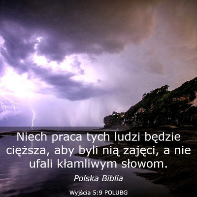 Picture 03 - Wyjścia 5:9 POLUBG - Niech praca tych ludzi będzie cięższa, aby - Bible Verse Picture