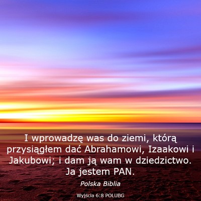 Picture 03 - Wyjścia 6:8 POLUBG - I wprowadzę was do ziemi, którą przysiągłem - Bible Verse Picture