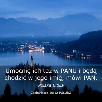 Picture 03 - Zachariasza 10:12 POLUBG - Umocnię ich też w PANU i będą chodzić w jego - Bible Verse Picture