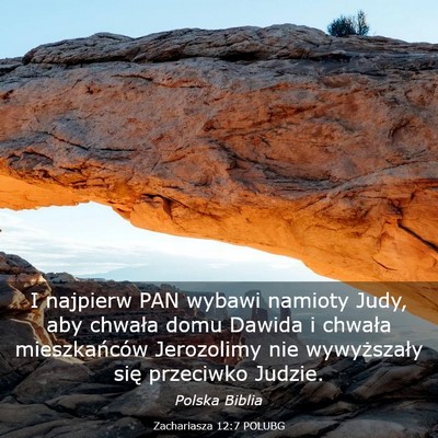 Picture 03 - Zachariasza 12:7 POLUBG - I najpierw PAN wybawi namioty Judy, aby chwała - Bible Verse Picture