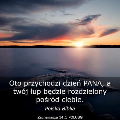 Picture 03 - Zachariasza 14:1 POLUBG - Oto przychodzi dzień PANA, a twój łup będzie - Bible Verse Picture