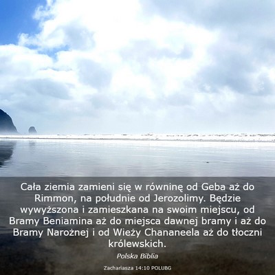 Picture 03 - Zachariasza 14:10 POLUBG - Cała ziemia zamieni się w równinę od Geba aż - Bible Verse Picture