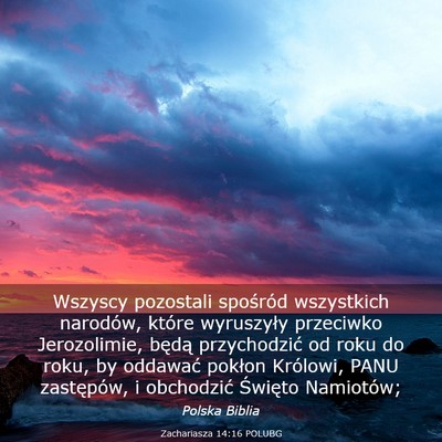 Picture 03 - Zachariasza 14:16 POLUBG - Wszyscy pozostali spośród wszystkich narodów, - Bible Verse Picture