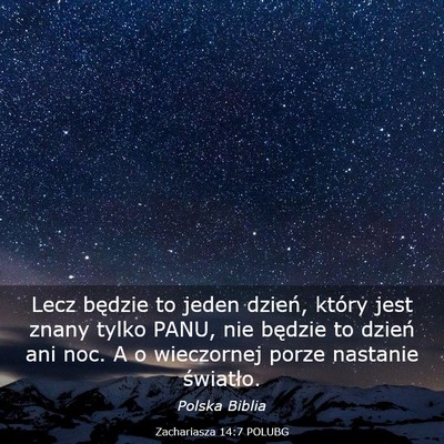 Picture 03 - Zachariasza 14:7 POLUBG - Lecz będzie to jeden dzień, który jest znany - Bible Verse Picture
