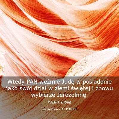 Picture 03 - Zachariasza 2:12 POLUBG - Wtedy PAN weźmie Judę w posiadanie jako swój - Bible Verse Picture
