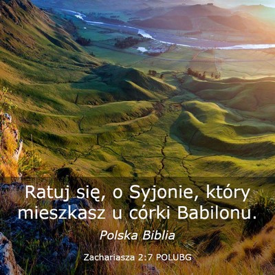 Picture 03 - Zachariasza 2:7 POLUBG - Ratuj się, o Syjonie, który mieszkasz u córki - Bible Verse Picture