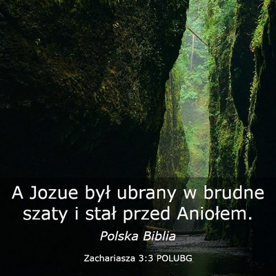 Picture 03 - Zachariasza 3:3 POLUBG - A Jozue był ubrany w brudne szaty i stał przed - Bible Verse Picture