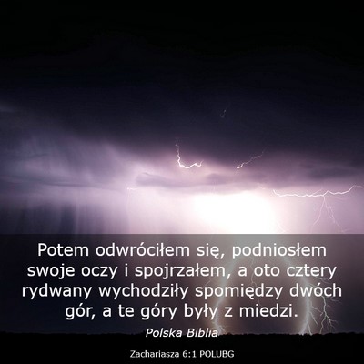 Picture 03 - Zachariasza 6:1 POLUBG - Potem odwróciłem się, podniosłem swoje oczy i - Bible Verse Picture