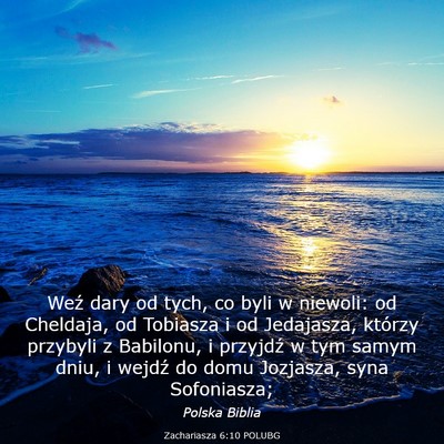 Picture 03 - Zachariasza 6:10 POLUBG - Weź dary od tych, co byli w niewoli: od - Bible Verse Picture