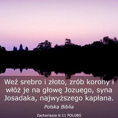 Picture 03 - Zachariasza 6:11 POLUBG - Weź srebro i złoto, zrób korony i włóż je - Bible Verse Picture