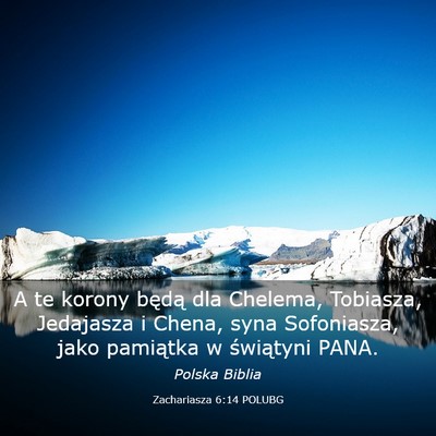 Picture 03 - Zachariasza 6:14 POLUBG - A te korony będą dla Chelema, Tobiasza, - Bible Verse Picture