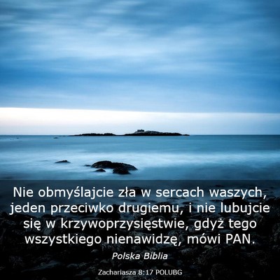 Picture 03 - Zachariasza 8:17 POLUBG - Nie obmyślajcie zła w sercach waszych, jeden - Bible Verse Picture