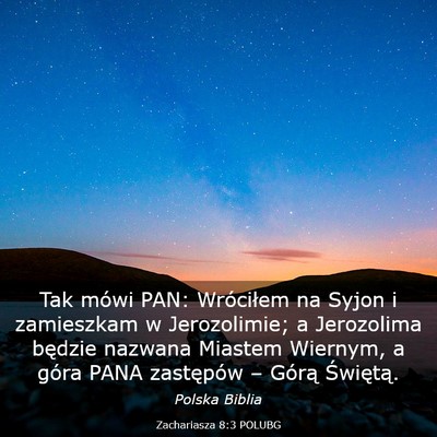 Picture 03 - Zachariasza 8:3 POLUBG - Tak mówi PAN: Wróciłem na Syjon i zamieszkam w - Bible Verse Picture