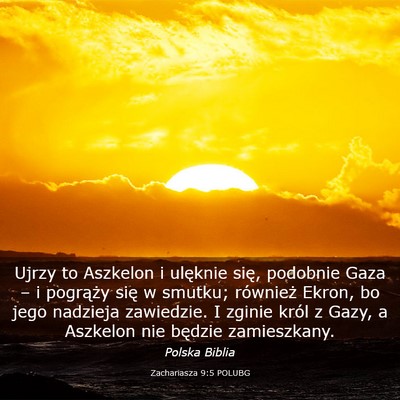 Picture 03 - Zachariasza 9:5 POLUBG - Ujrzy to Aszkelon i ulęknie się, podobnie Gaza - Bible Verse Picture